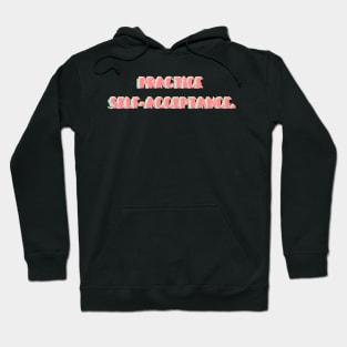 Practice self-acceptance | mindset is everything Hoodie
